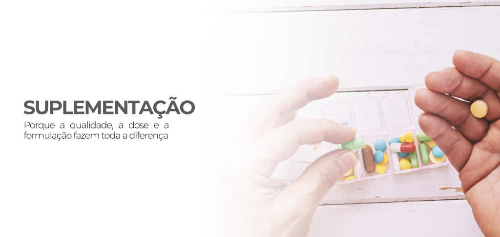 Saiba porque a suplementação deve ser individualizada e porque a qualidade, a dose e a formulação dos suplementos são essenciais para garantir segurança e eficácia.