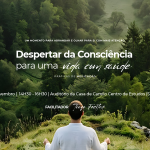Descubra 7 sinais de que vive em piloto automático e participe no evento Despertar da Consciência para uma Vida com Saúde, a 7 de novembro.